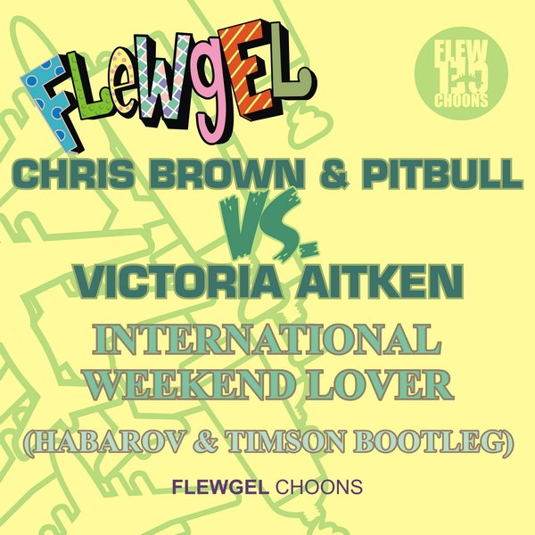 C.Brown & Pitbull vs. V.Aitken - International Weekend Lover (Habarov & Timson)[2012]